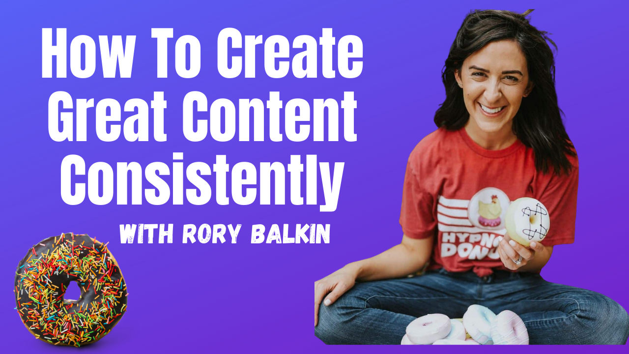 How To Create Great Content Consistently: With Rory Balkin of Donut Digest