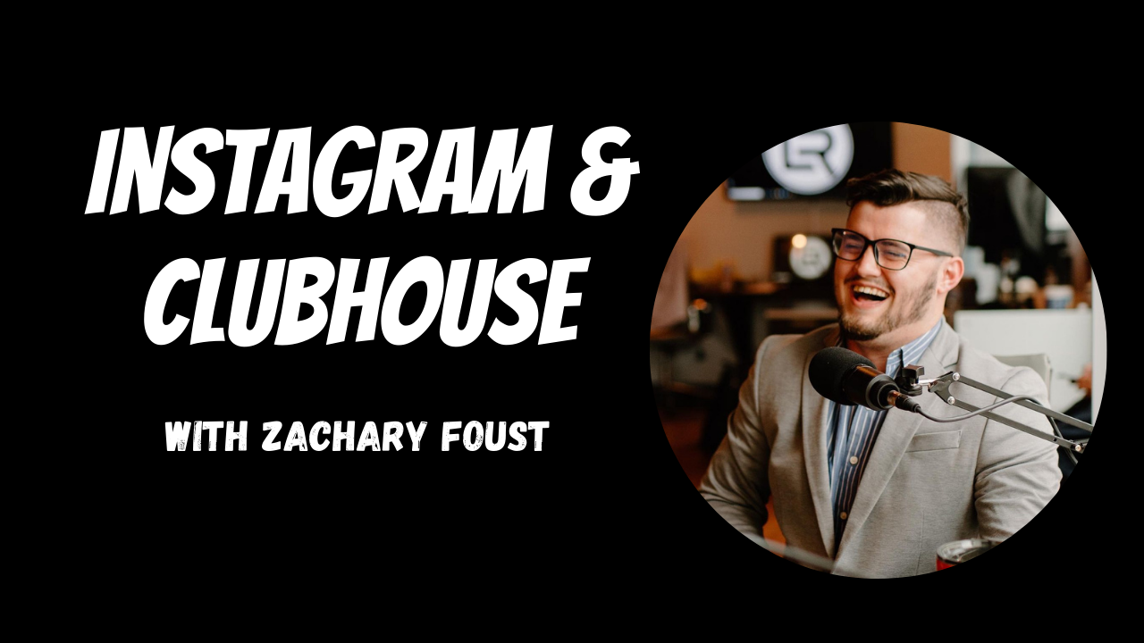 Instagram & Clubhouse w/ Zachary Foust